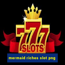 mermaid riches slot png