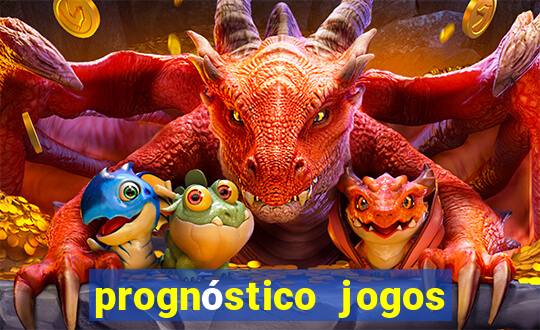 prognóstico jogos de hj