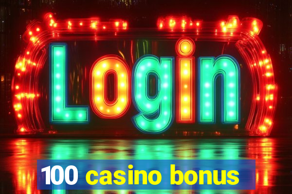 100 casino bonus