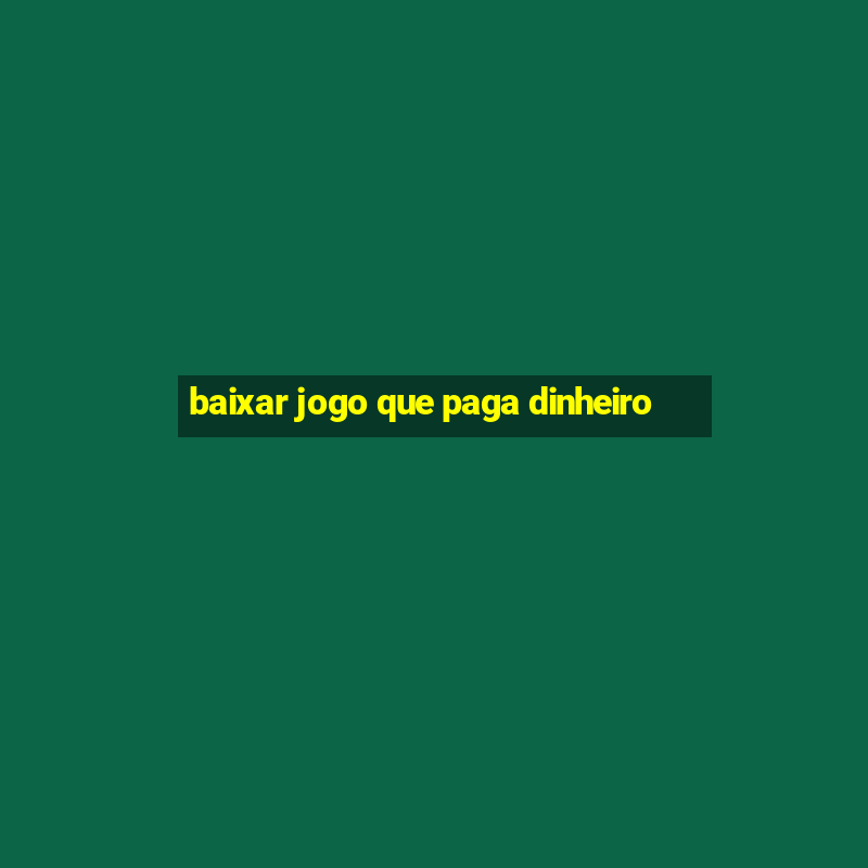 baixar jogo que paga dinheiro