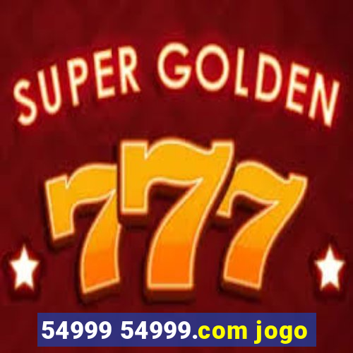 54999 54999.com jogo