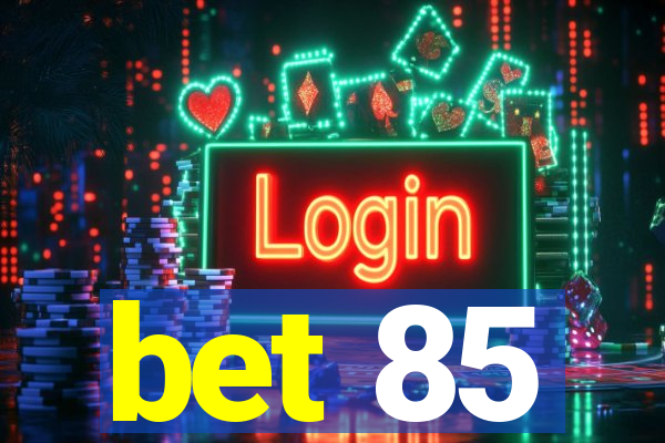 bet 85