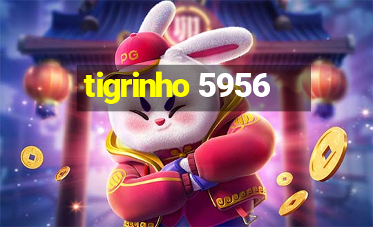 tigrinho 5956