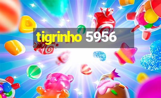 tigrinho 5956