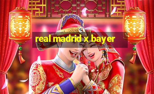 real madrid x bayer