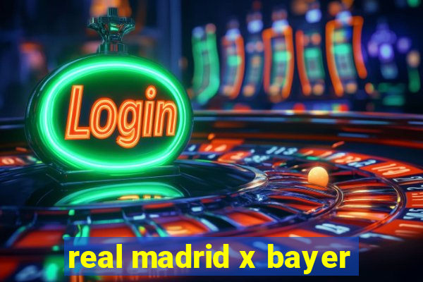 real madrid x bayer