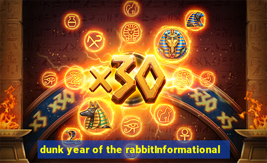 dunk year of the rabbitInformational