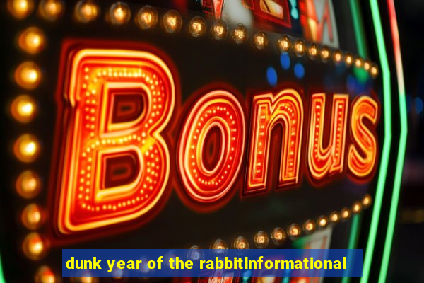 dunk year of the rabbitInformational