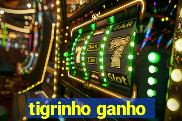 tigrinho ganho