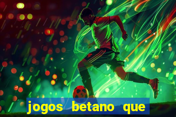 jogos betano que d?o dinheiro