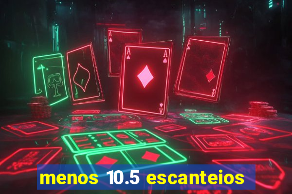 menos 10.5 escanteios