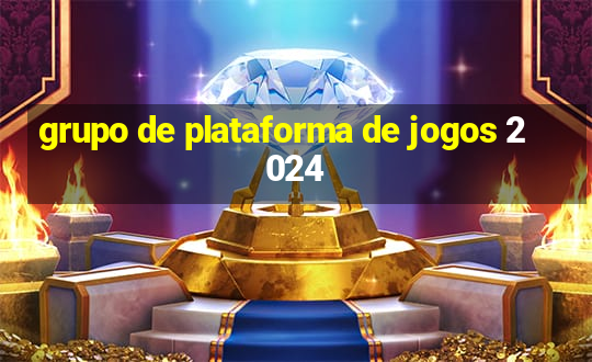 grupo de plataforma de jogos 2024