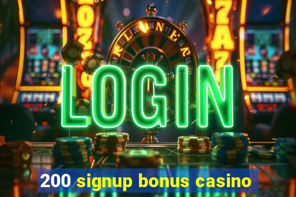 200 signup bonus casino