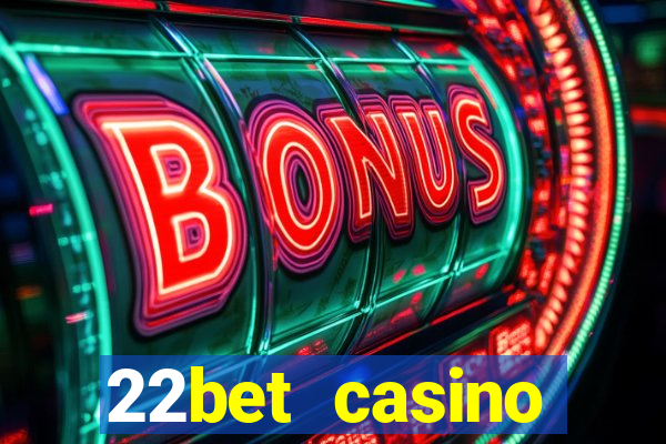 22bet casino welcome bonus