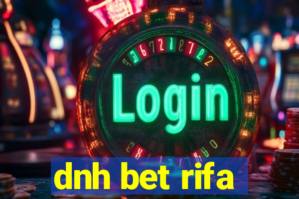 dnh bet rifa