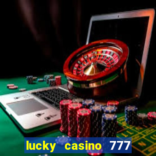 lucky casino 777 real cash