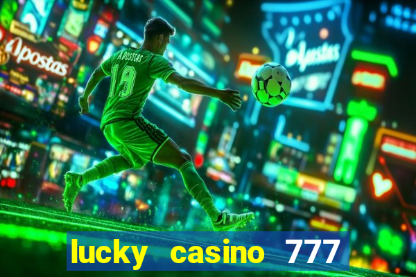 lucky casino 777 real cash