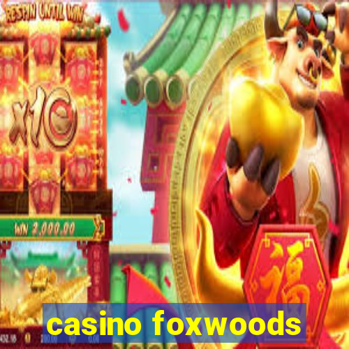 casino foxwoods