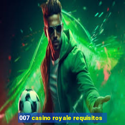 007 casino royale requisitos