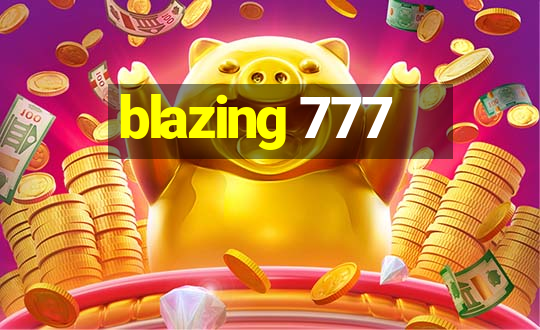 blazing 777