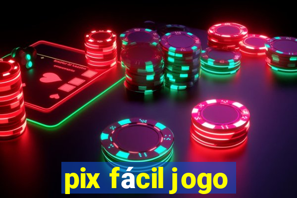 pix fácil jogo