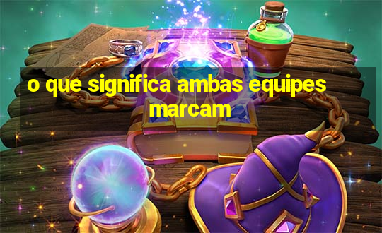 o que significa ambas equipes marcam