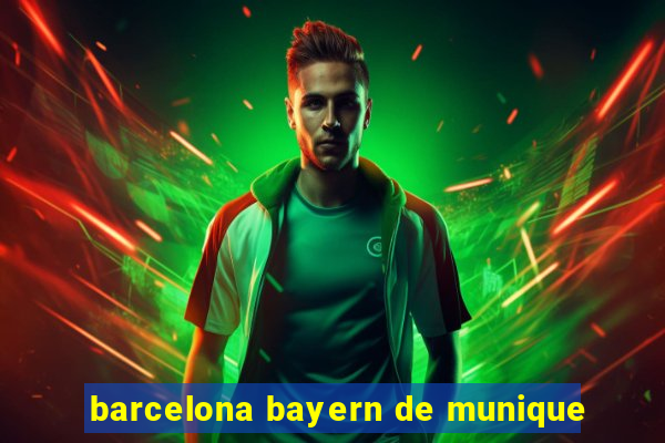 barcelona bayern de munique