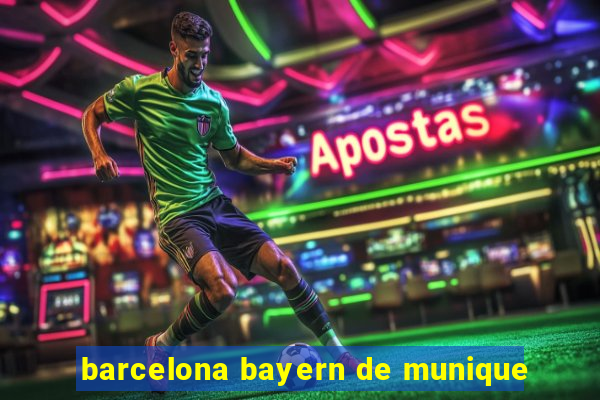 barcelona bayern de munique