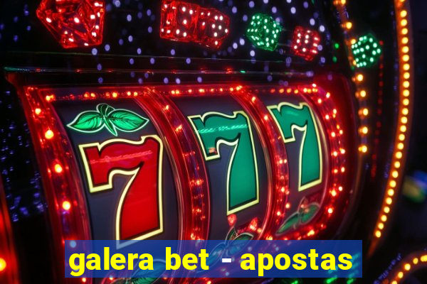 galera bet - apostas