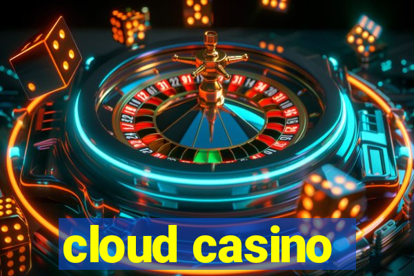 cloud casino