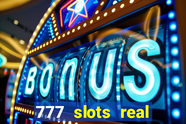 777 slots real cash game