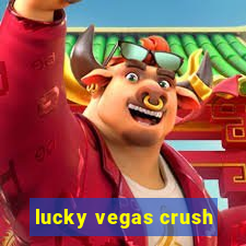 lucky vegas crush