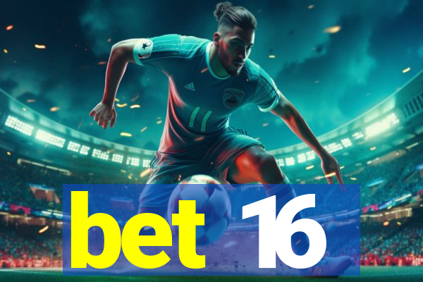 bet 16