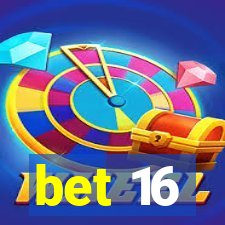 bet 16