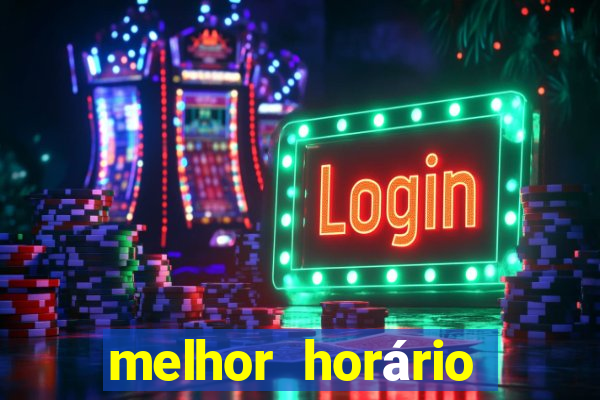 melhor horário para jogar fortune tiger tarde