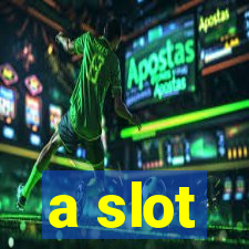 a slot