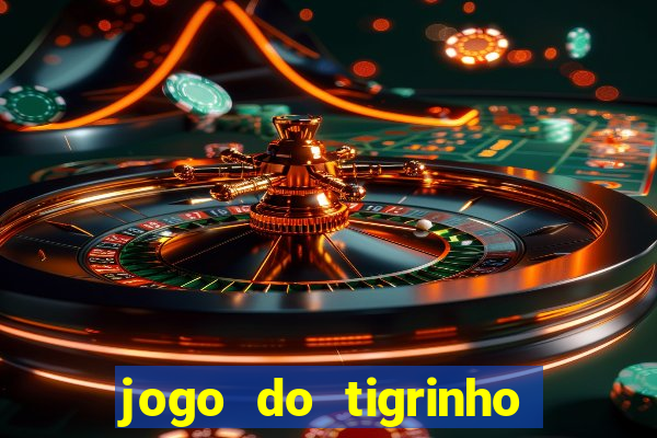 jogo do tigrinho é confiável