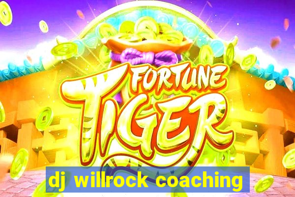 dj willrock coaching