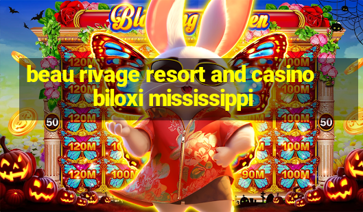 beau rivage resort and casino biloxi mississippi