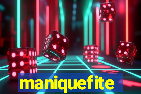 maniquefite