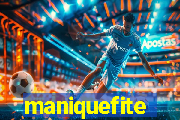 maniquefite