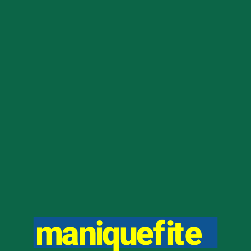 maniquefite