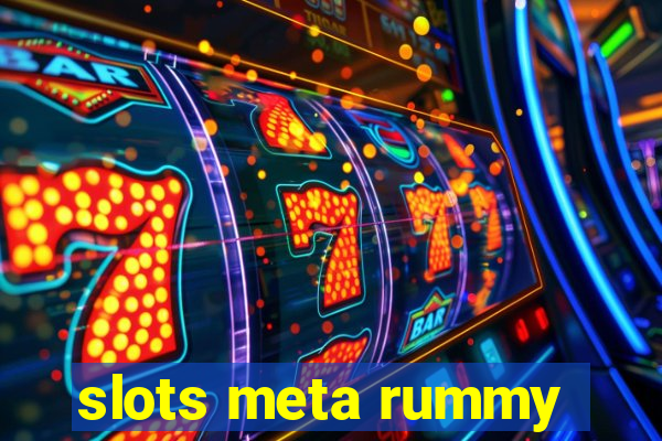 slots meta rummy