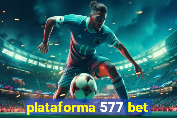 plataforma 577 bet