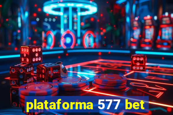 plataforma 577 bet