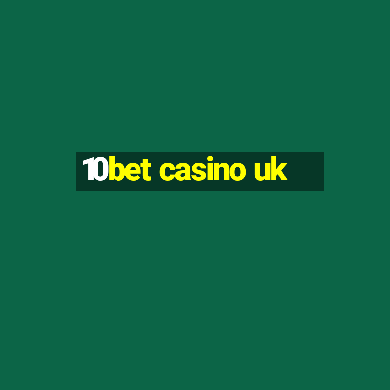 10bet casino uk