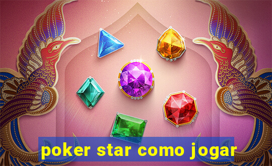 poker star como jogar