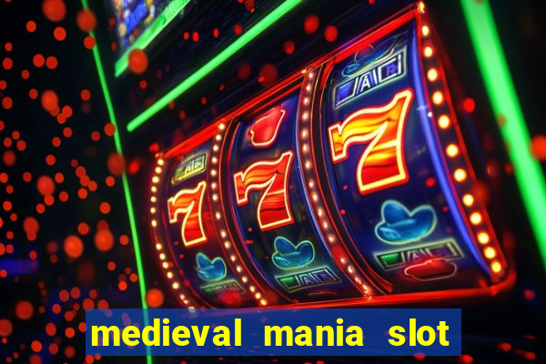 medieval mania slot free play