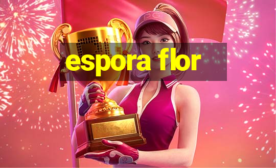 espora flor