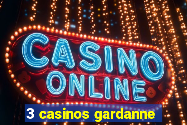 3 casinos gardanne